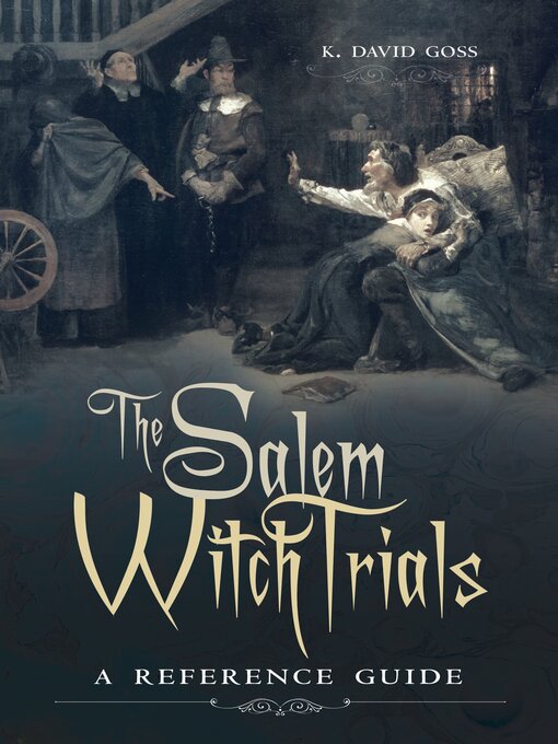 Title details for The Salem Witch Trials by K. David Goss - Available